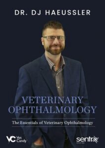 The Esssentials of Veterinary Opthalmology by Dr. DJ Haeussler